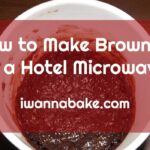 How to Make Brownies in a Hotel Microwave